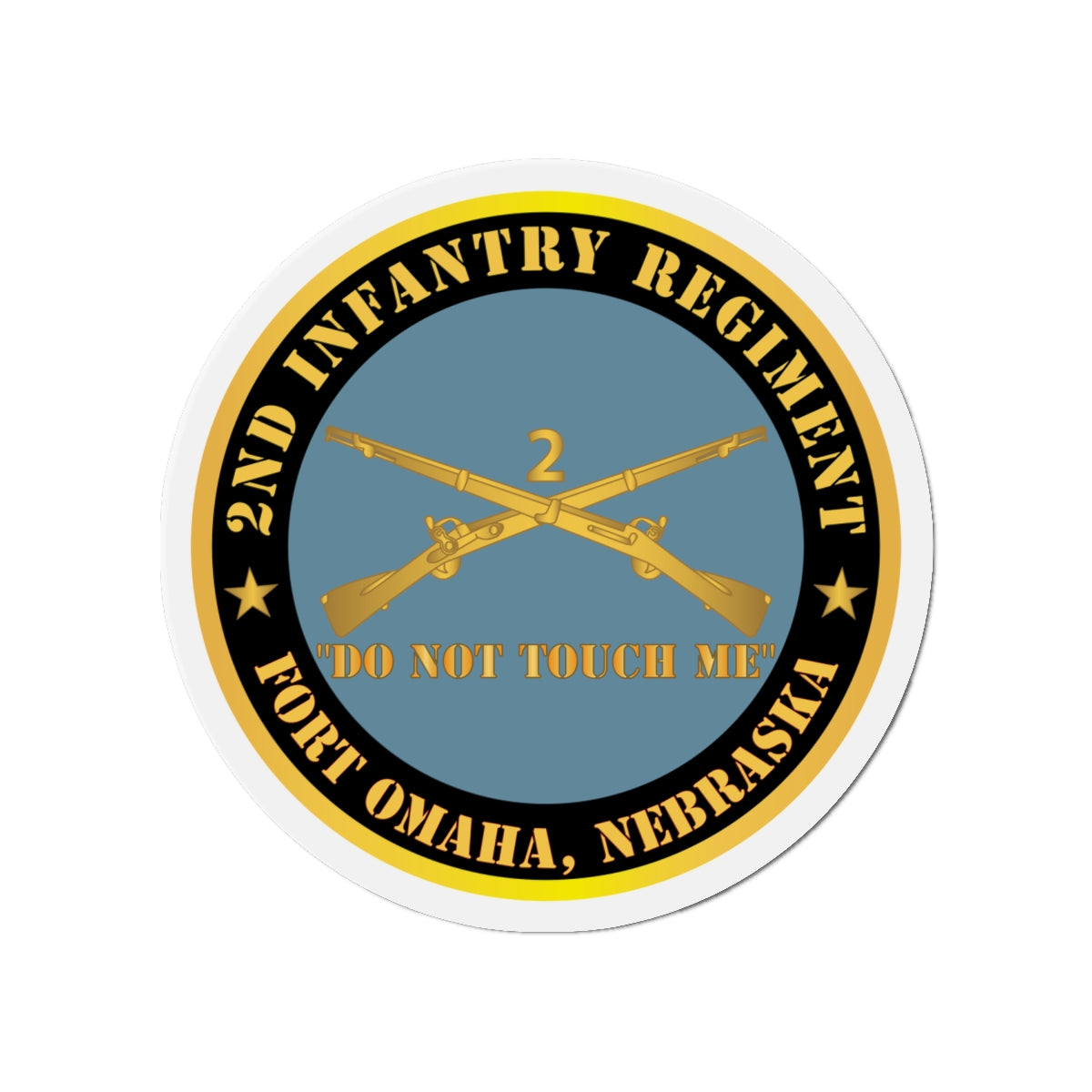 Die-Cut Magnets - Army - 2nd Infantry Regiment Branch - Do Not Touch Me - Fort Omaha, NE X 300