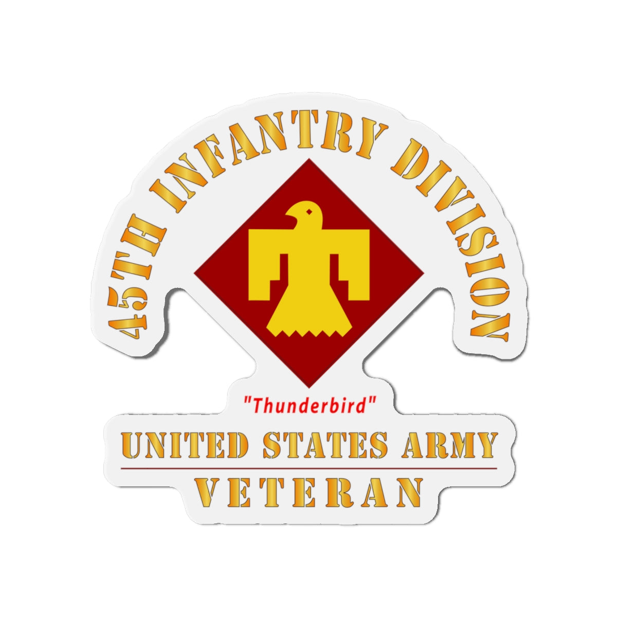 Die-Cut Magnets - Army - SSI - 45th Infantry Division -Thunderbird - US Army Veteran X 300