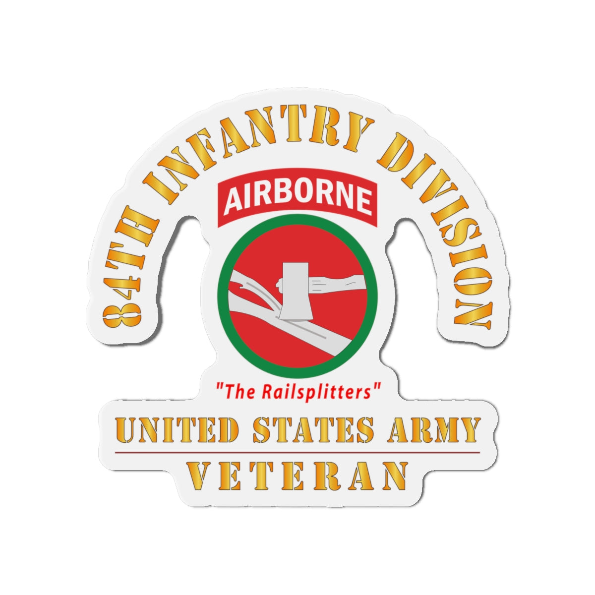 Die-Cut Magnets - Army - SSI - 84th Infantry Division w Airborne Tab - The Railsplitters - US Army Veteran X 300