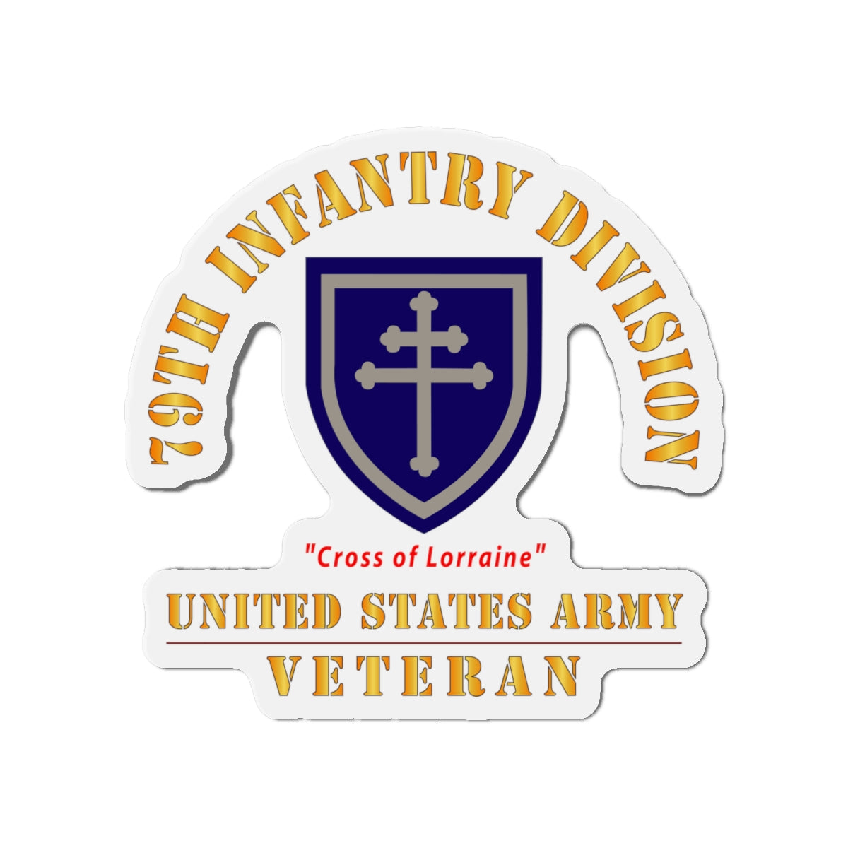Die-Cut Magnets - Army - SSI - 79th Infantry Division - Cross of Lorraine - US Army Veteran X 300