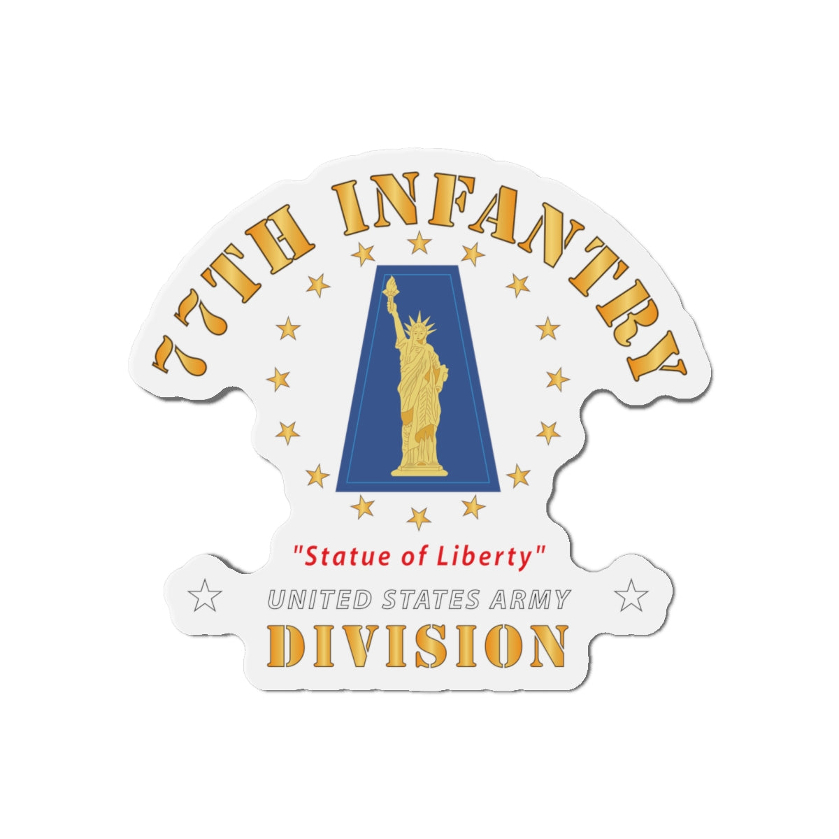 Die-Cut Magnets -SSI -Army - 77th Infantry Division - Statue of Liberty X 300