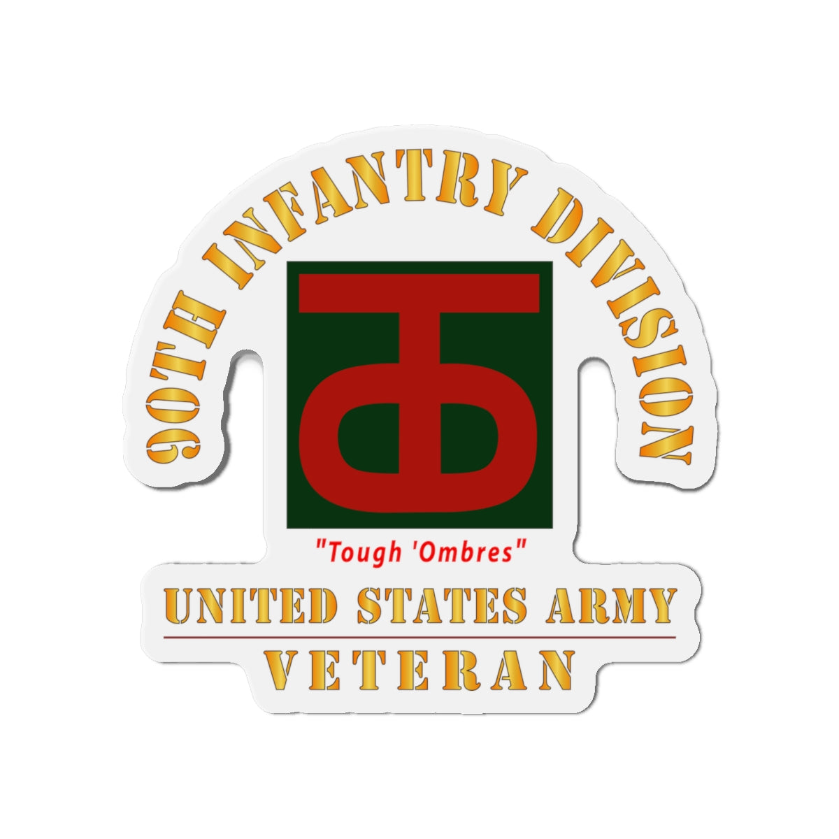 Die-Cut Magnets - Army - SSI - 90th Infantry Division - Tough 'Ombres - US Army Veteran X 300