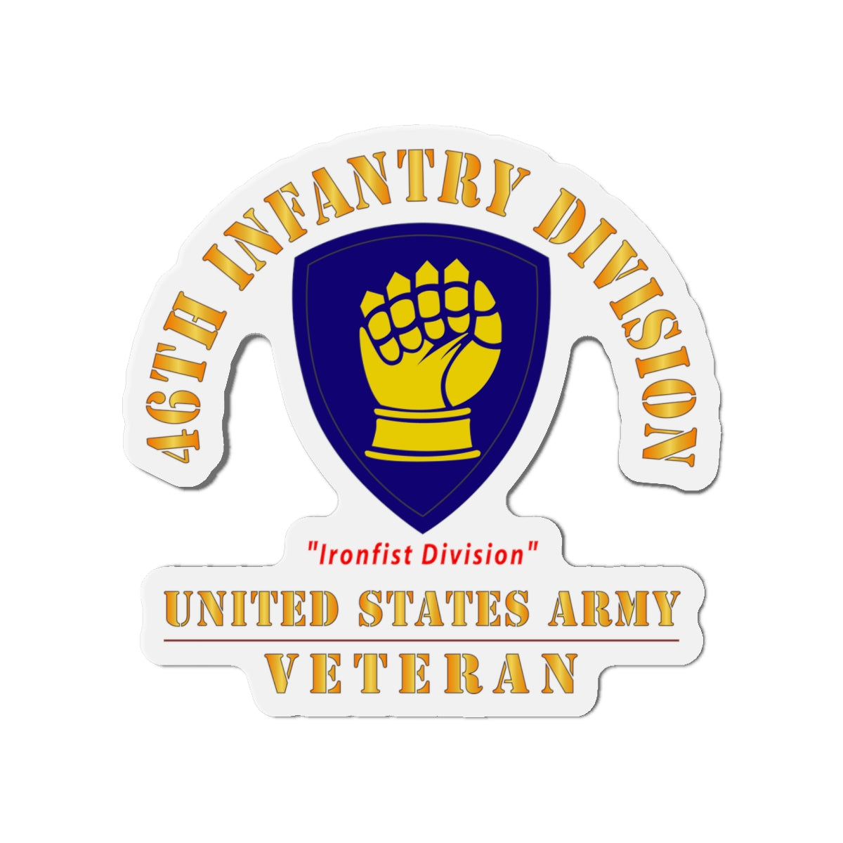Die-Cut Magnets - Army - SSI - 46th Infantry Division -Ironfist Division - US Army Veteran X 300