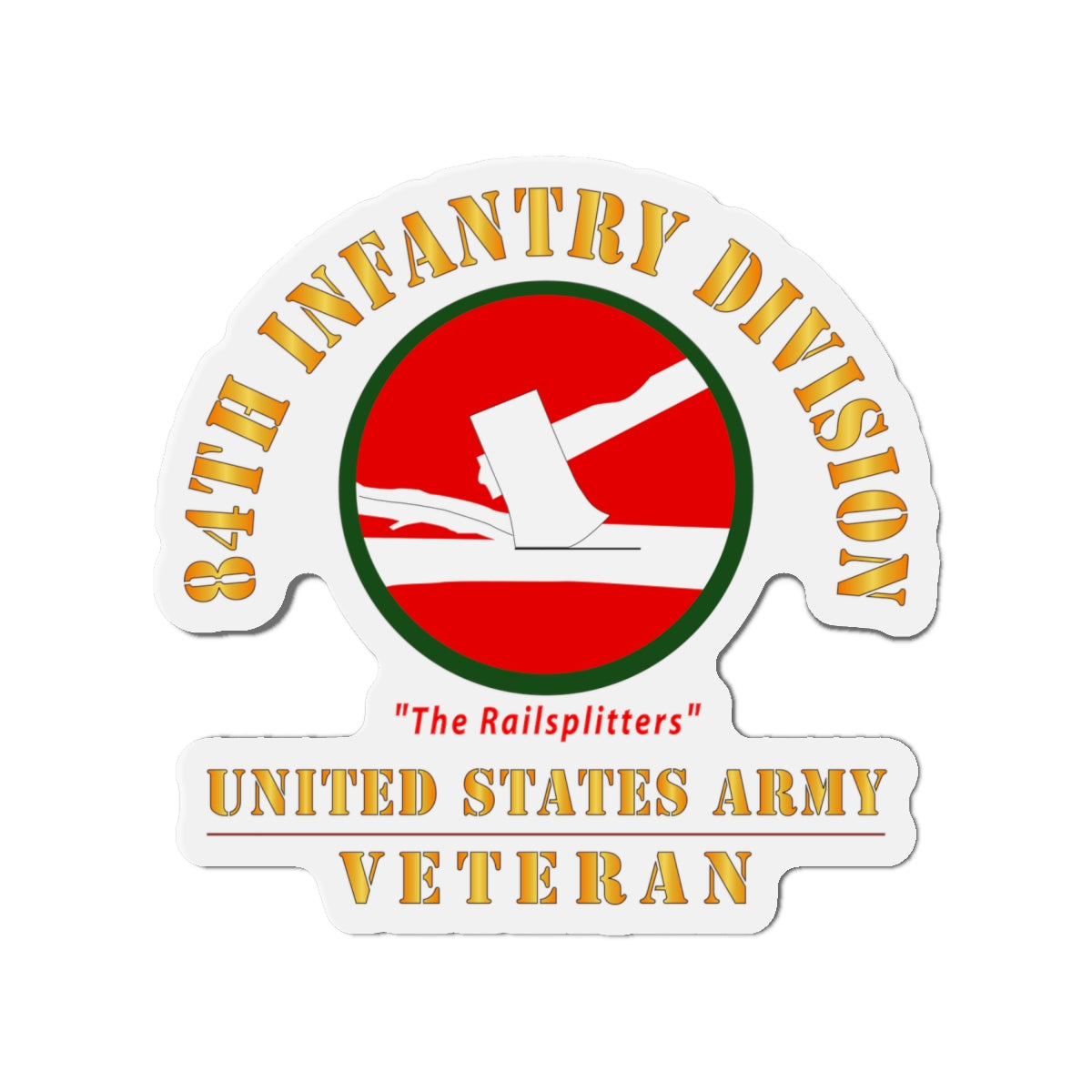 Die-Cut Magnets - Army - SSI - 84th Infantry Division - The Railsplitters - US Army Veteran X 300
