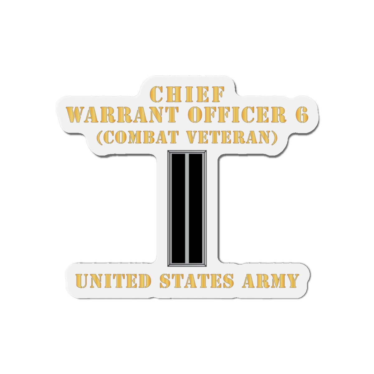Die-Cut Magnets -SSI - Army - Chief Warrant Officer 6 - CW06 - Combat Veteran - Flat - X 300