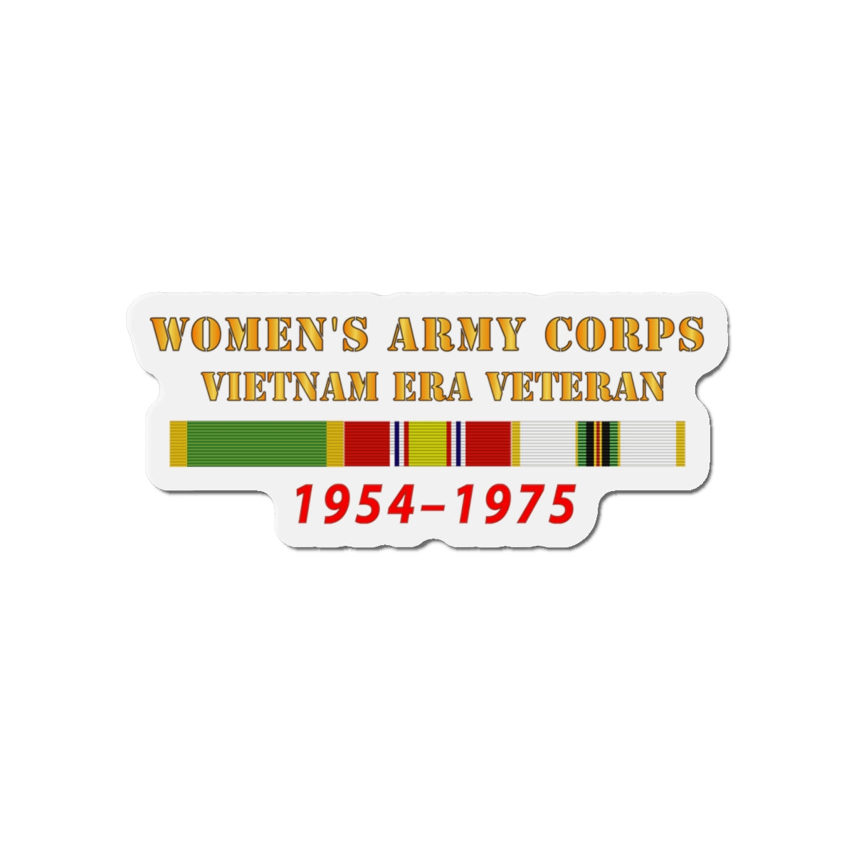 Die-Cut Magnets - Army - Womens Army Corps - Vietnam Era Veteran - 1954 - 1975 - WAC - NDSM - COLD WAR Serv