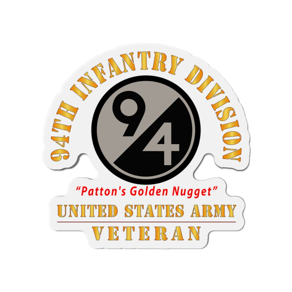 Die-Cut Magnets - Army - SSI - 94th Infantry Division - Patton's Golden Nugget - US Army Veteran X 300