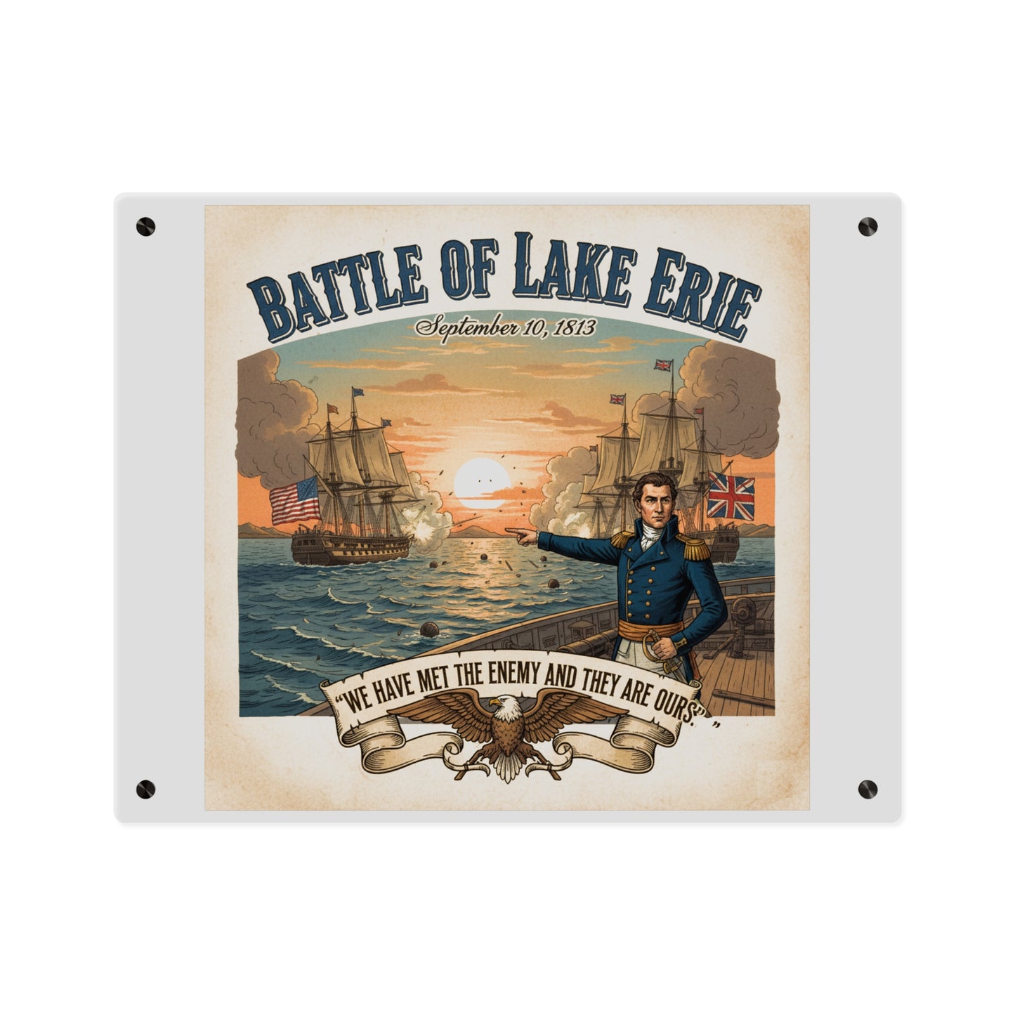 Acrylic Wall Art Panel - During the War of 1812, Commandant Perry’s American freshwater fleet takes on the Royal Navy in the Battle of Lake Erie