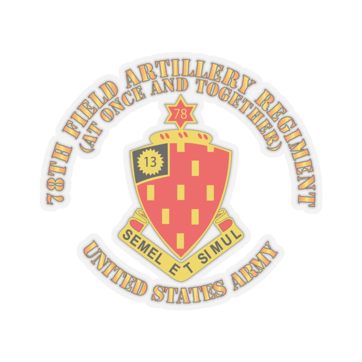 Kiss-Cut Stickers - 78th Field Artillery Regiment - At Once and Together