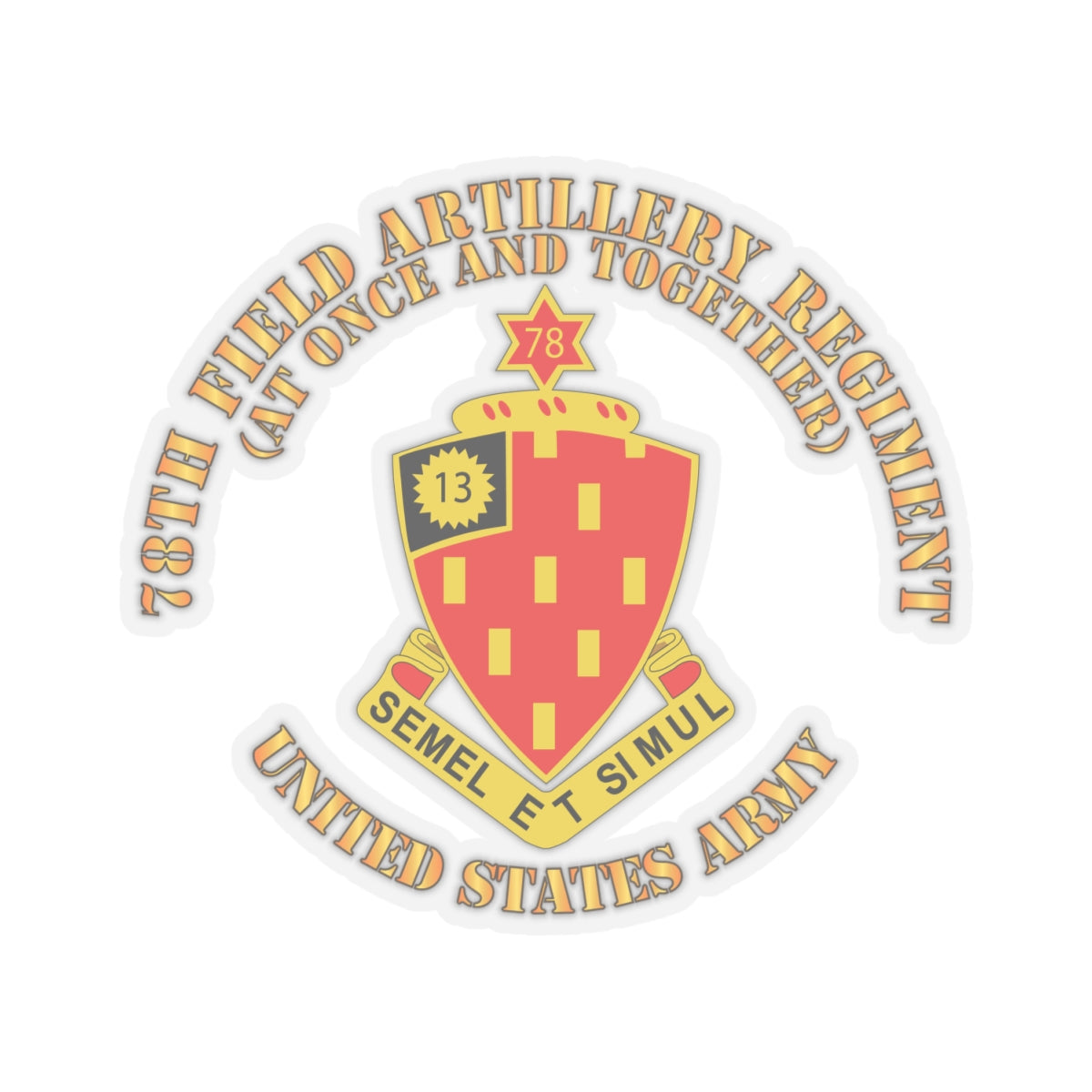Kiss-Cut Stickers - 78th Field Artillery Regiment - At Once and Together