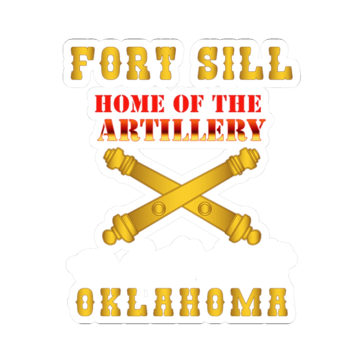Kiss-Cut Stickers - Fort SIll, Home of Artillery w Cassion - Gold X 300