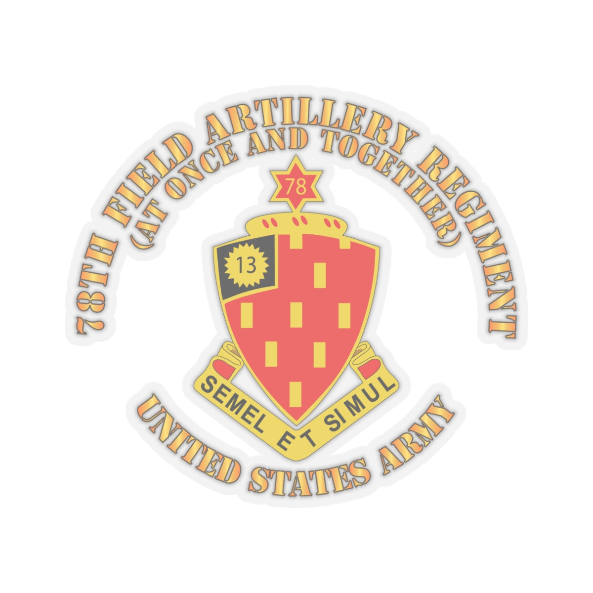 Kiss-Cut Stickers - 78th Field Artillery Regiment - At Once and Together