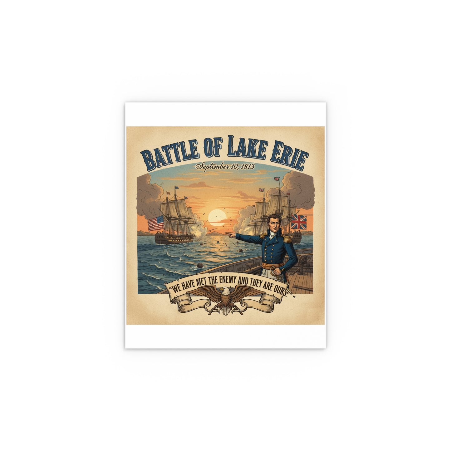 Indoor and Outdoor Silk Posters - During the War of 1812, Commandant Perry’s American freshwater fleet takes on the Royal Navy in the Battle of Lake Erie