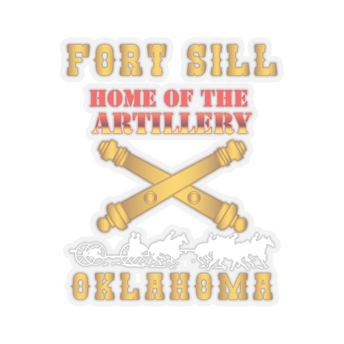 Kiss-Cut Stickers - Fort SIll, Home of Artillery w Cassion - Gold X 300