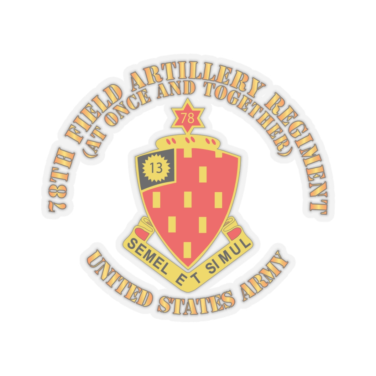 Kiss-Cut Stickers - 78th Field Artillery Regiment - At Once and Together