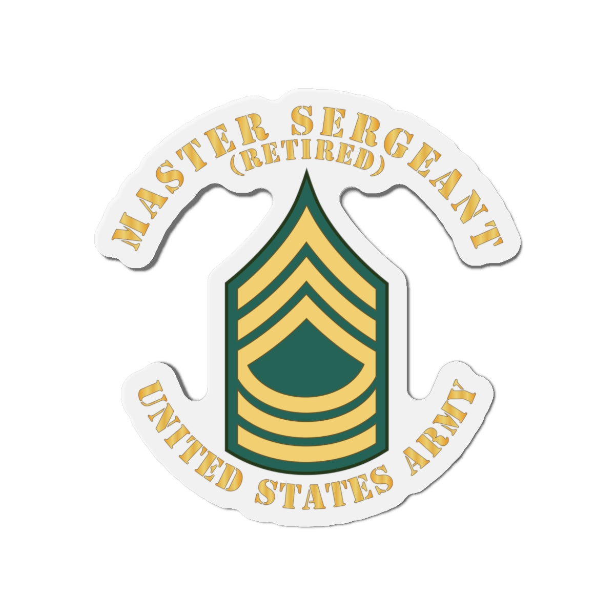 Die-Cut Magnets -SSI -Army - Master Sergeant - MSG - Retired - Flat X 300