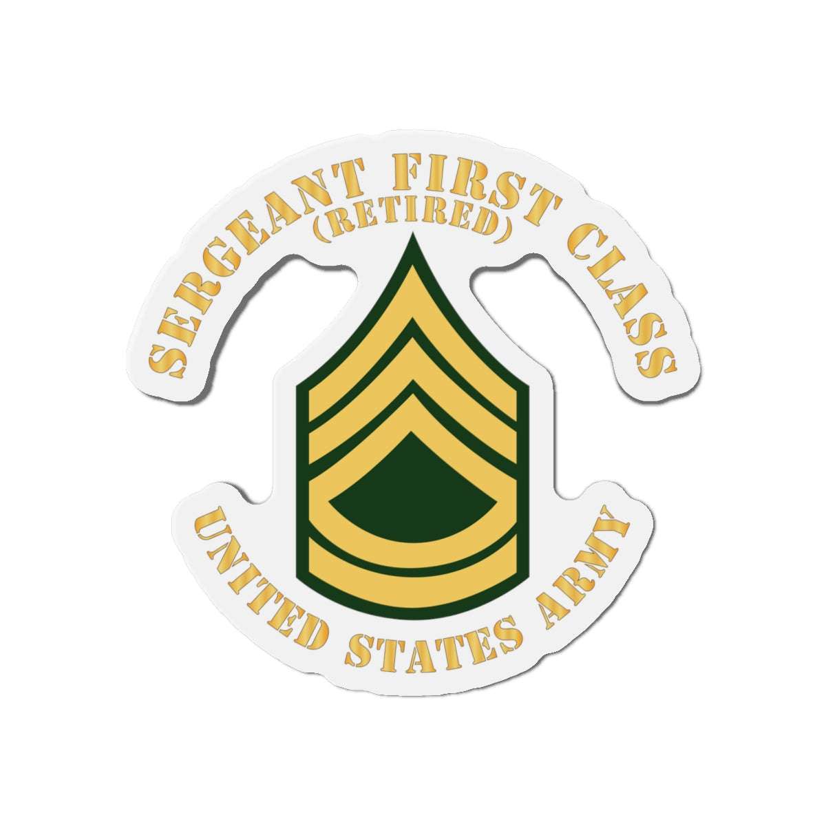 Die-Cut Magnets -SSI -Army - Sergeant First Class - SFC - Retired - Flat X 300