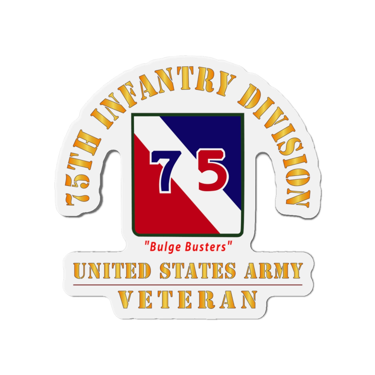 Die-Cut Magnets - Army - SSI - 75th Infantry Division - Bulge Busters - US Army Veteran X 300