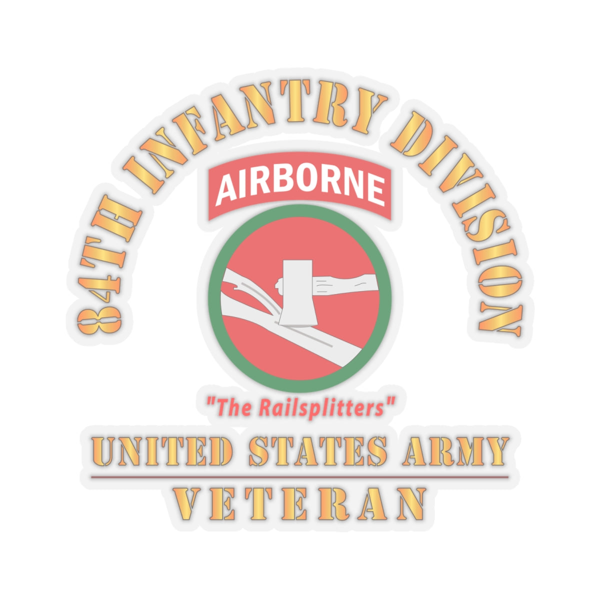 Kiss-Cut Stickers - Army - SSI - 84th Infantry Division w Airborne Tab - The Railsplitters - US Army Veteran X 300