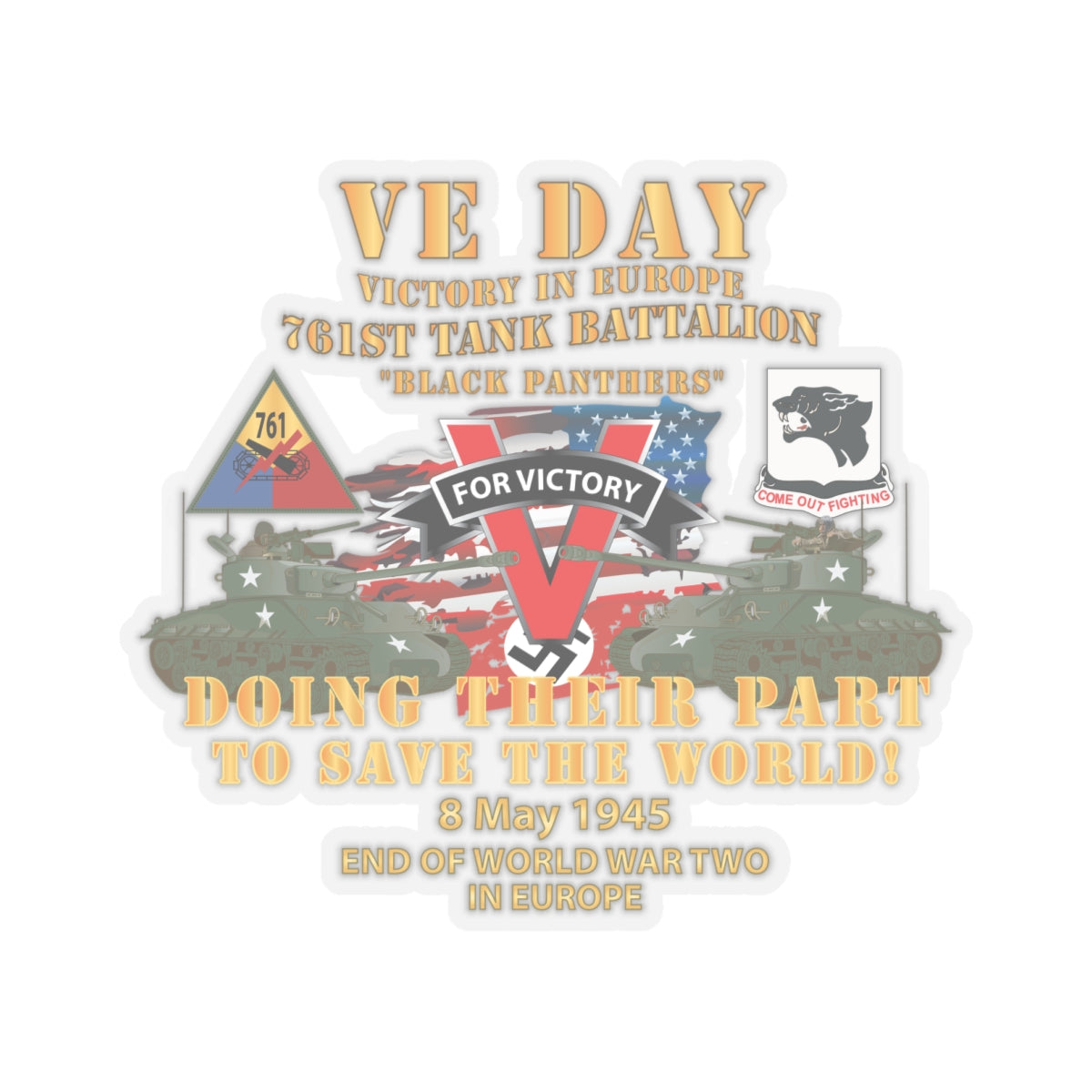 Kiss-Cut Stickers - Army - 761st Tank Bn - VE Day - Victory in Europe Day - End of WWII X 300