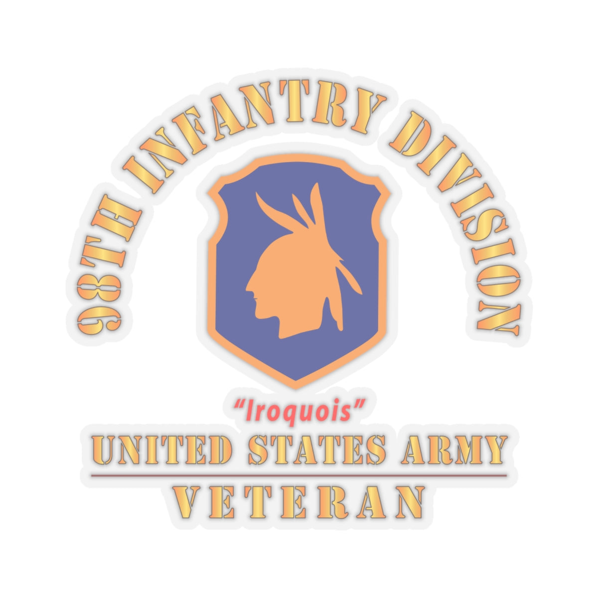 Kiss-Cut Stickers - Army - SSI - 98th Infantry Division - Iroquois - US Army Veteran X 300