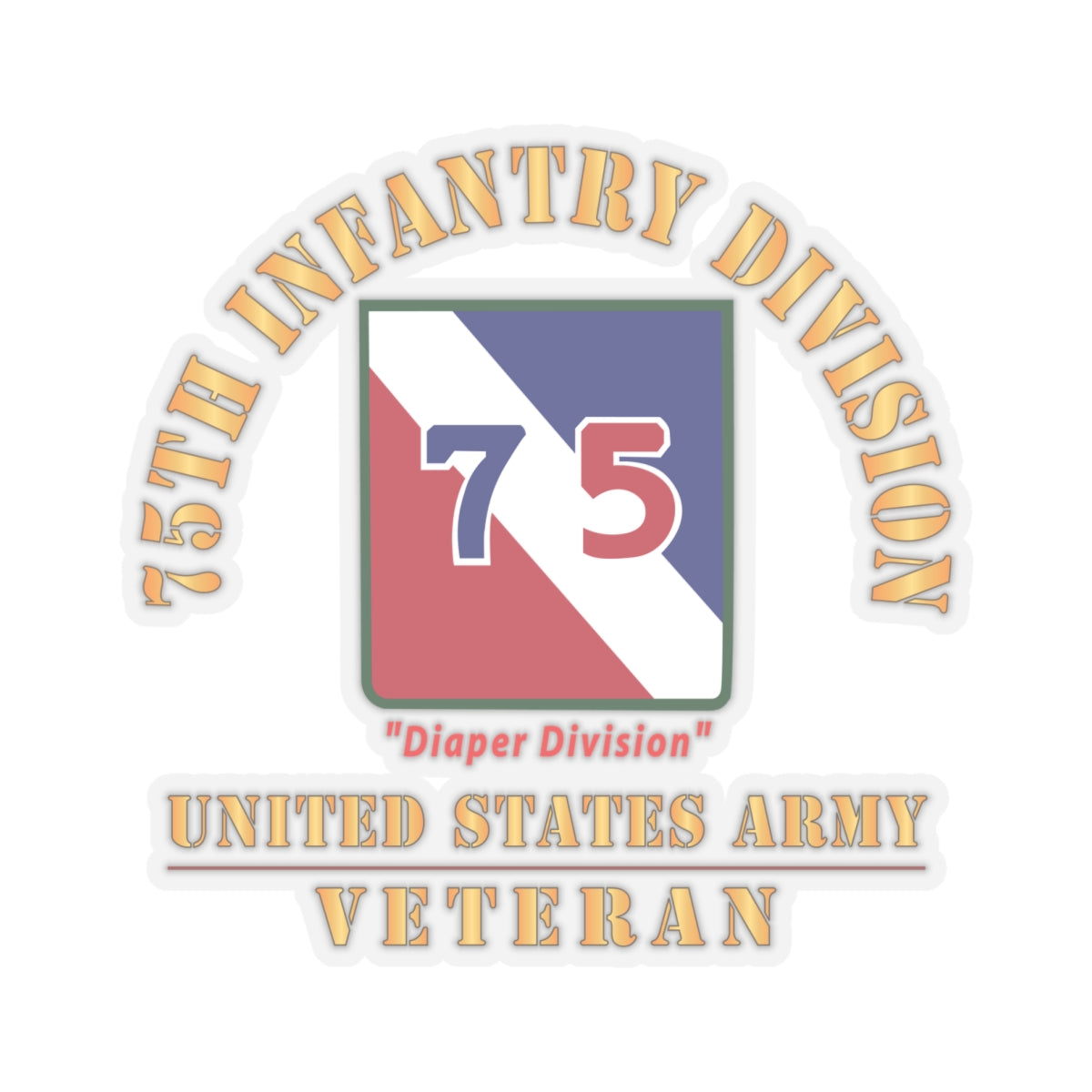 Kiss-Cut Stickers - Army - SSI - 75th Infantry Division - Diaper Division - US Army Veteran X 300