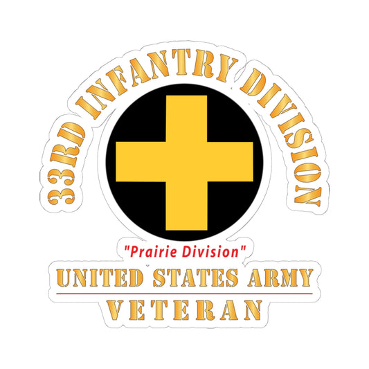 Kiss - Cut Stickers - Army - SSI - 33rd Infantry Division - Prairie Division - US Army Veteran X 300
