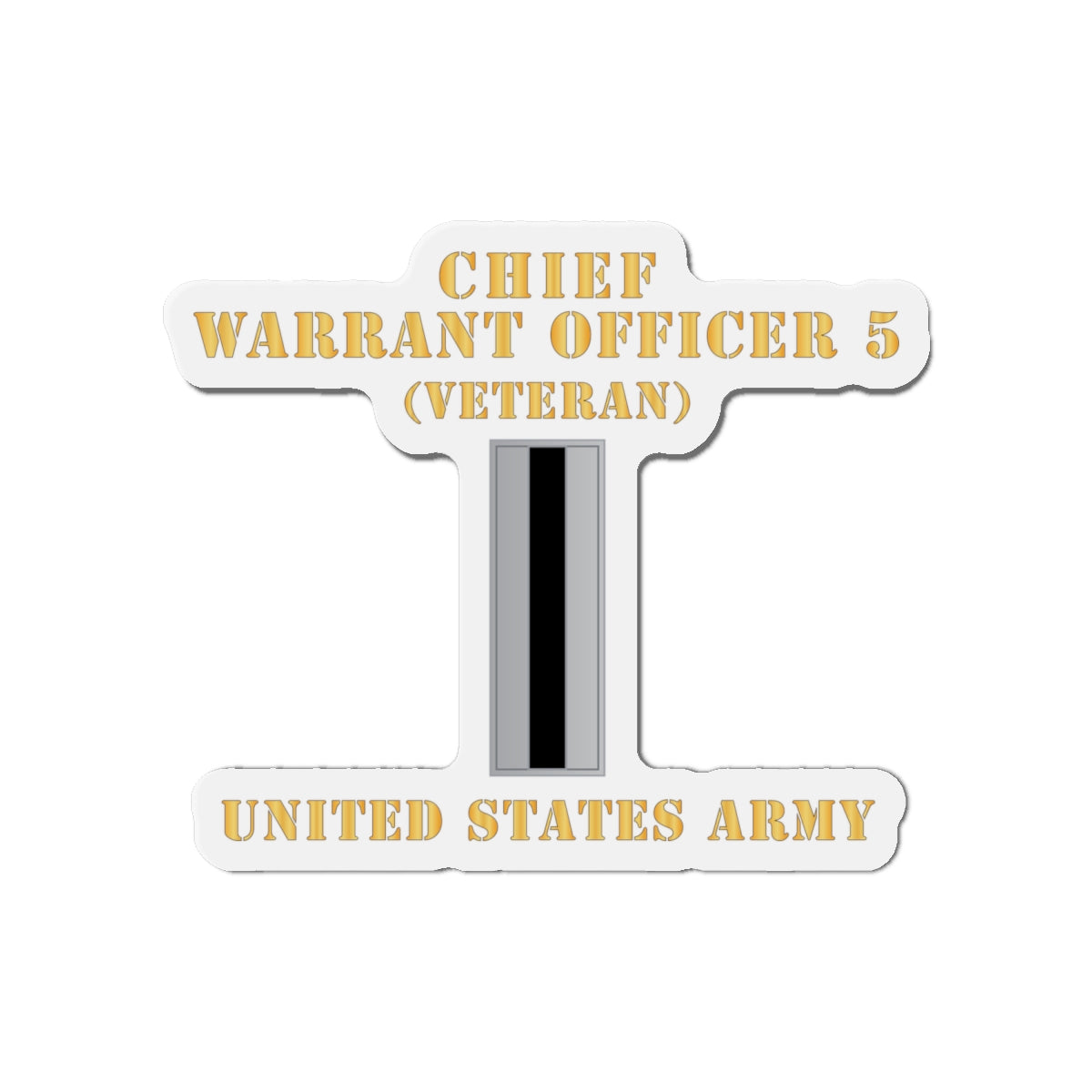 Die-Cut Magnets -SSI - Army - Chief Warrant Officer 5 - CW05 - Veteran - Flat - X 300