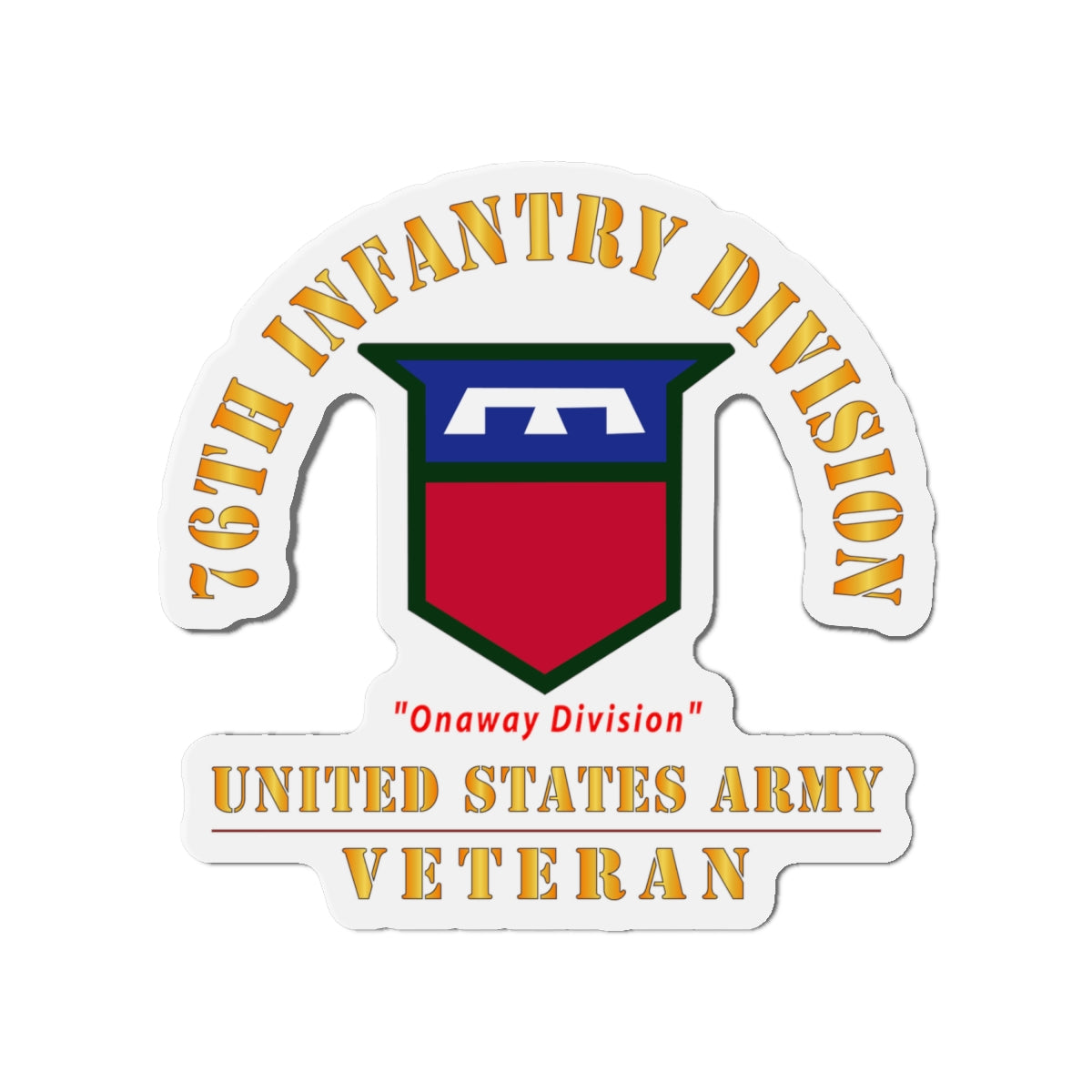 Die-Cut Magnets - Army - SSI - 76th Infantry Division - Onaway Division - US Army Veteran X 300