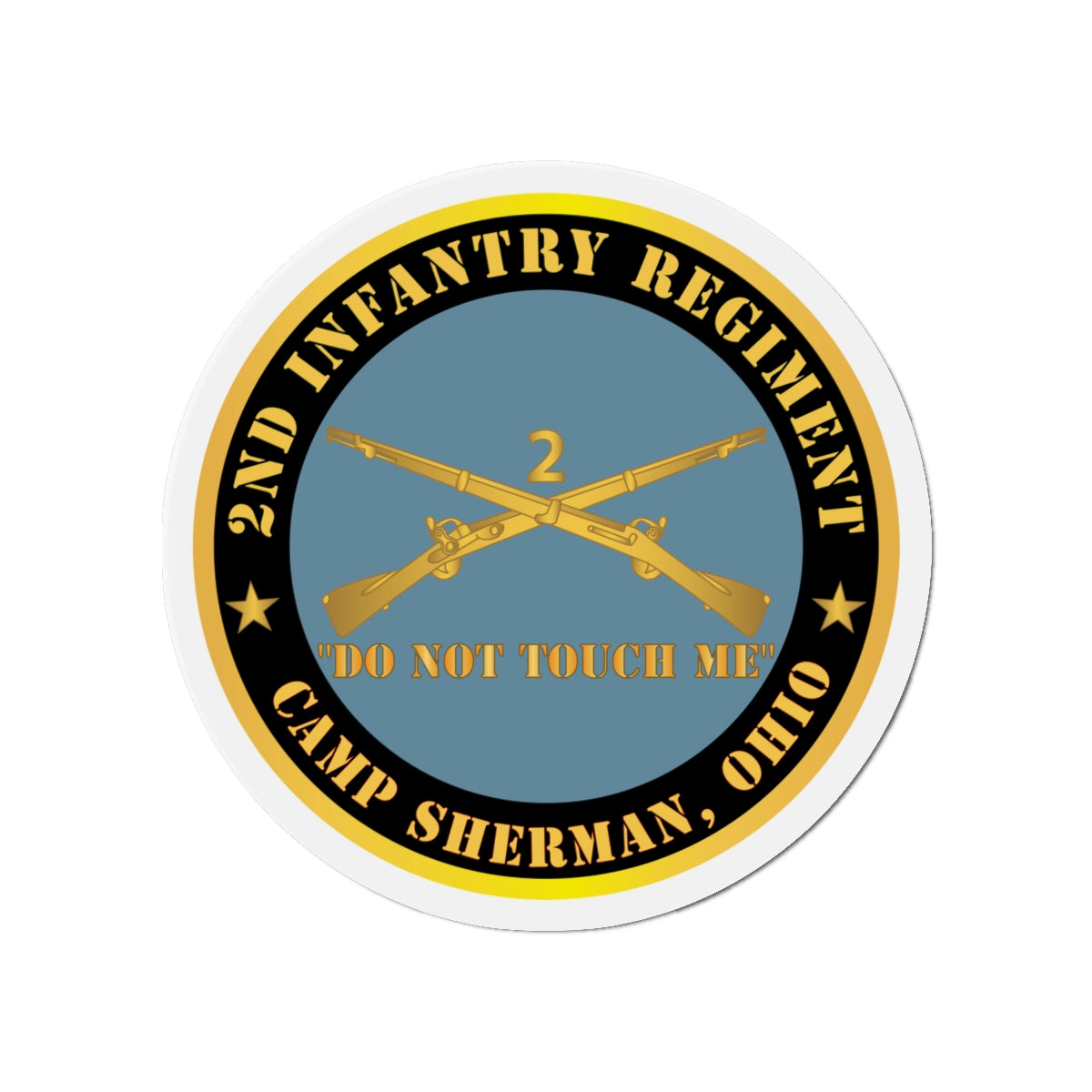 Die-Cut Magnets -Army - 2nd  Infantry Regiment Branch - Do Not Touch Me -  Camp Sherman, Ohio  X 300