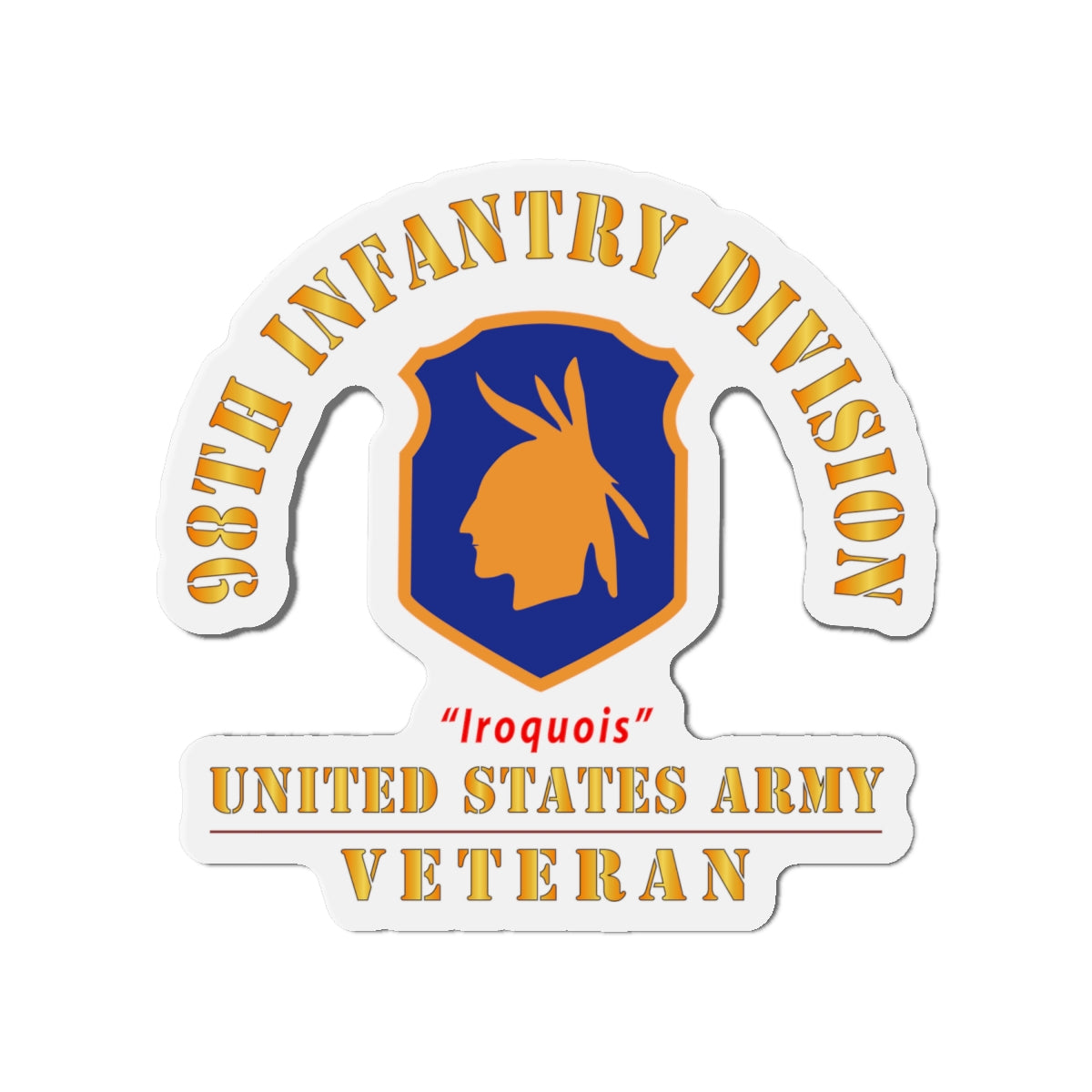 Die-Cut Magnets - Army - SSI - 98th Infantry Division - Iroquois - US Army Veteran X 300