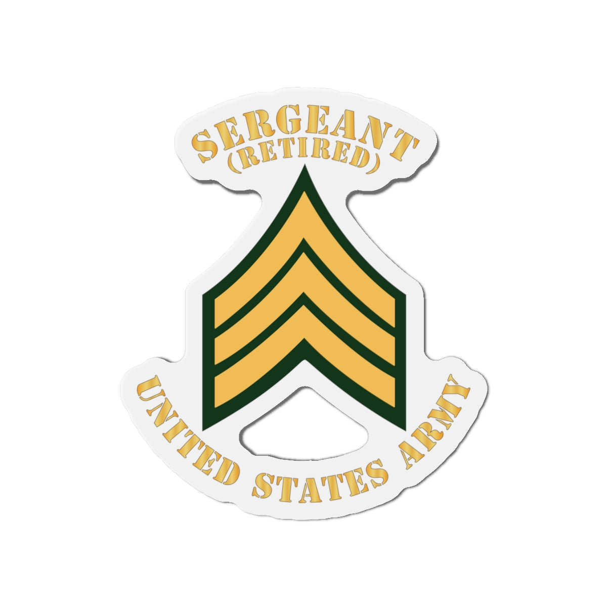 Die-Cut Magnets -SSI -Army - Sergeant - SGT - Retired - Flat X 300