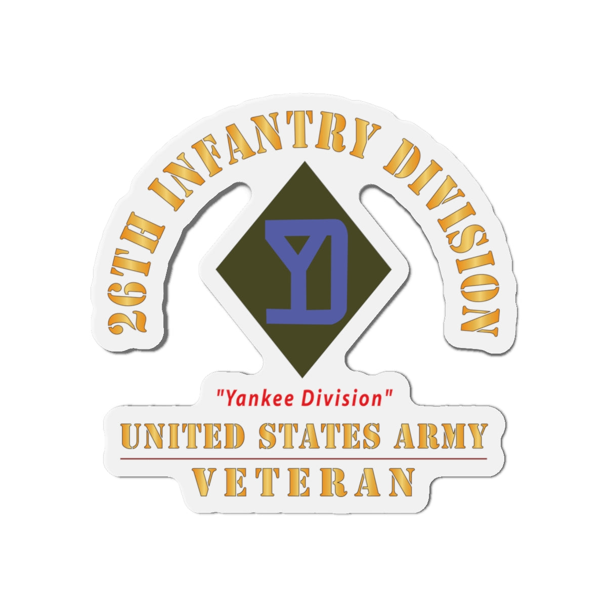 Die-Cut Magnets - Army - SSI - 26th Infantry Division - Yankee Division - US Army Veteran X 300