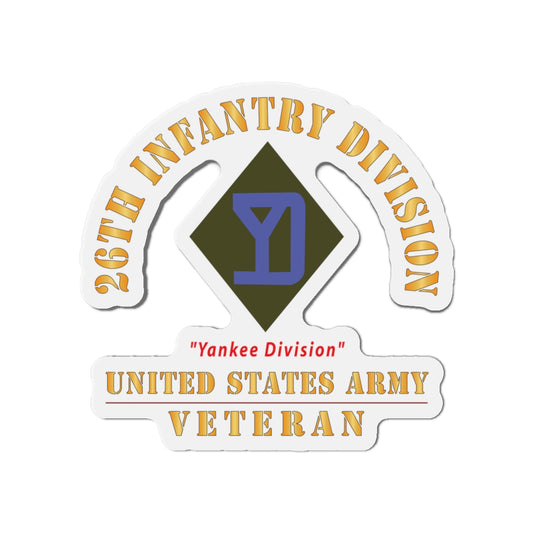 Die-Cut Magnets - Army - SSI - 26th Infantry Division - Yankee Division - US Army Veteran X 300
