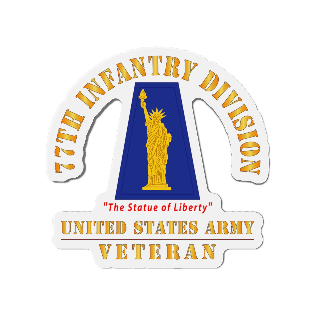 Die-Cut Magnets - Army - SSI - 77th Infantry Division - The Statue of Liberty - US Army Veteran X 300