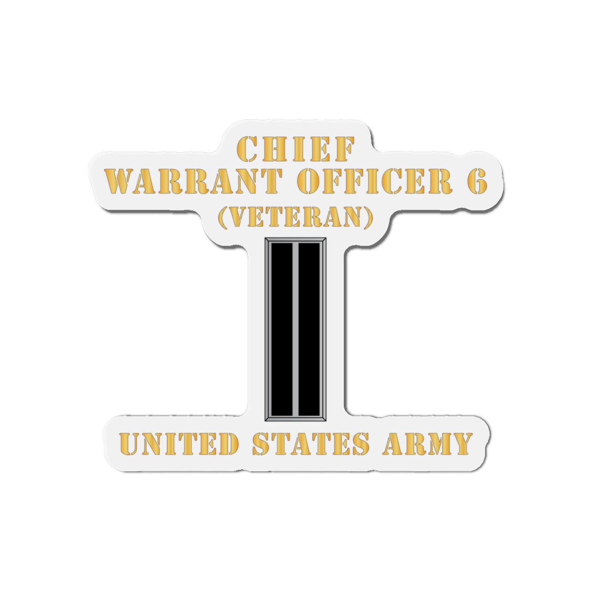 Die-Cut Magnets -SSI - Army - Chief Warrant Officer 6 - CW06 - Veteran - Flat - X 300