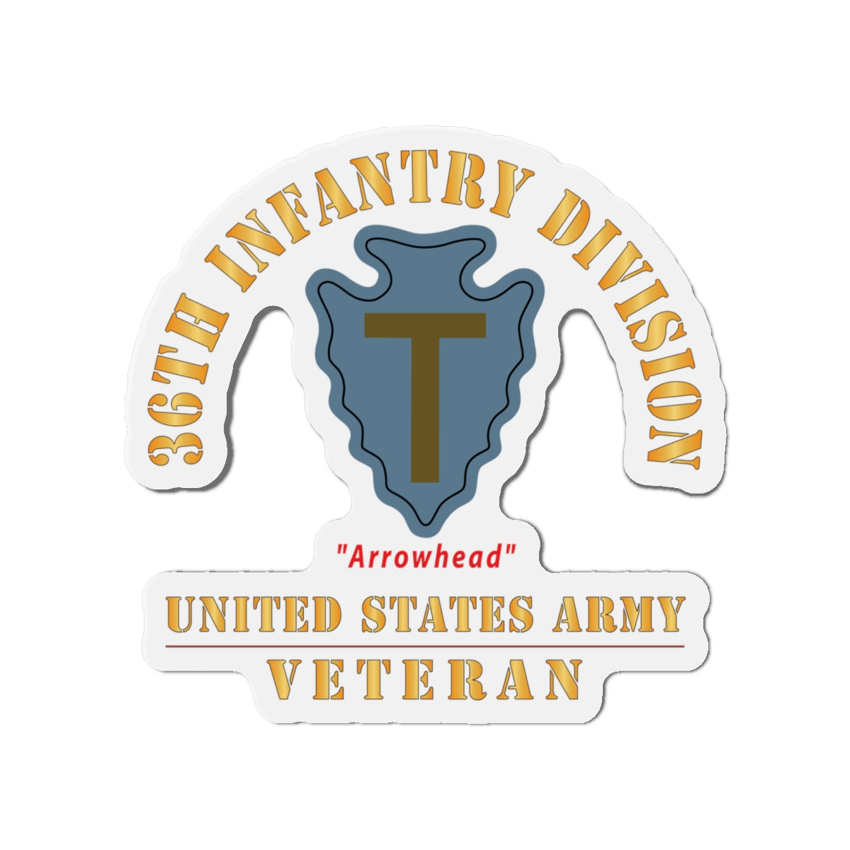 Die-Cut Magnets - Army - SSI - 36th Infantry Division - Arrowhead - US Army Veteran X 300
