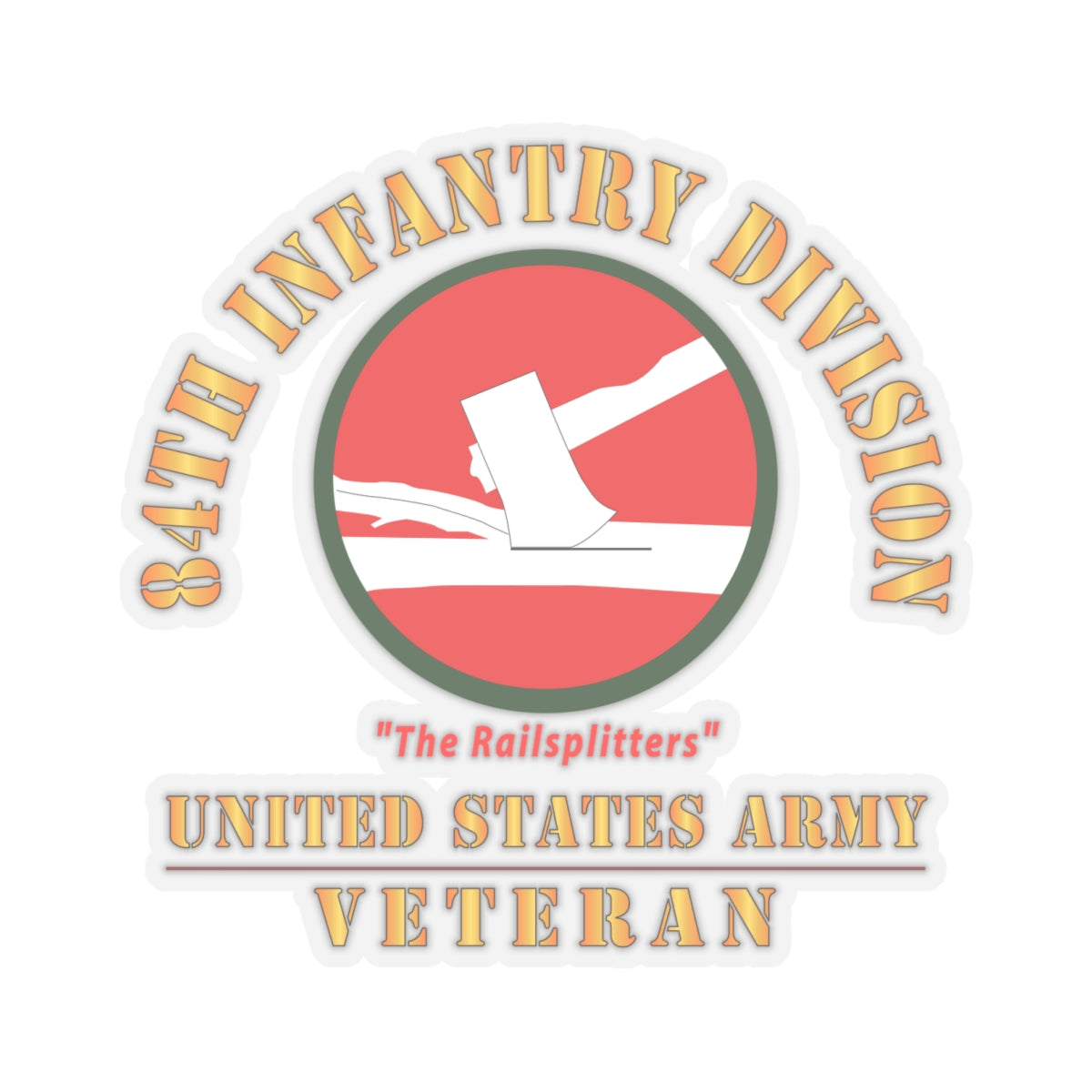 Kiss-Cut Stickers - Army - SSI - 84th Infantry Division - The Railsplitters - US Army Veteran X 300