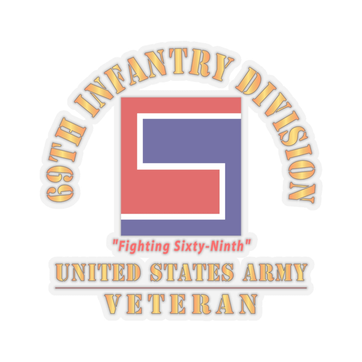 Kiss-Cut Stickers - Army - SSI - 69th Infantry Division - Fighting Sixty-Ninth - US Army Veteran X 300