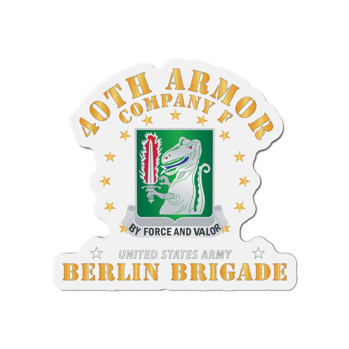 Die-Cut Magnets -SSI -Army - Company F 40th Armor - Berlin Brigade X 300