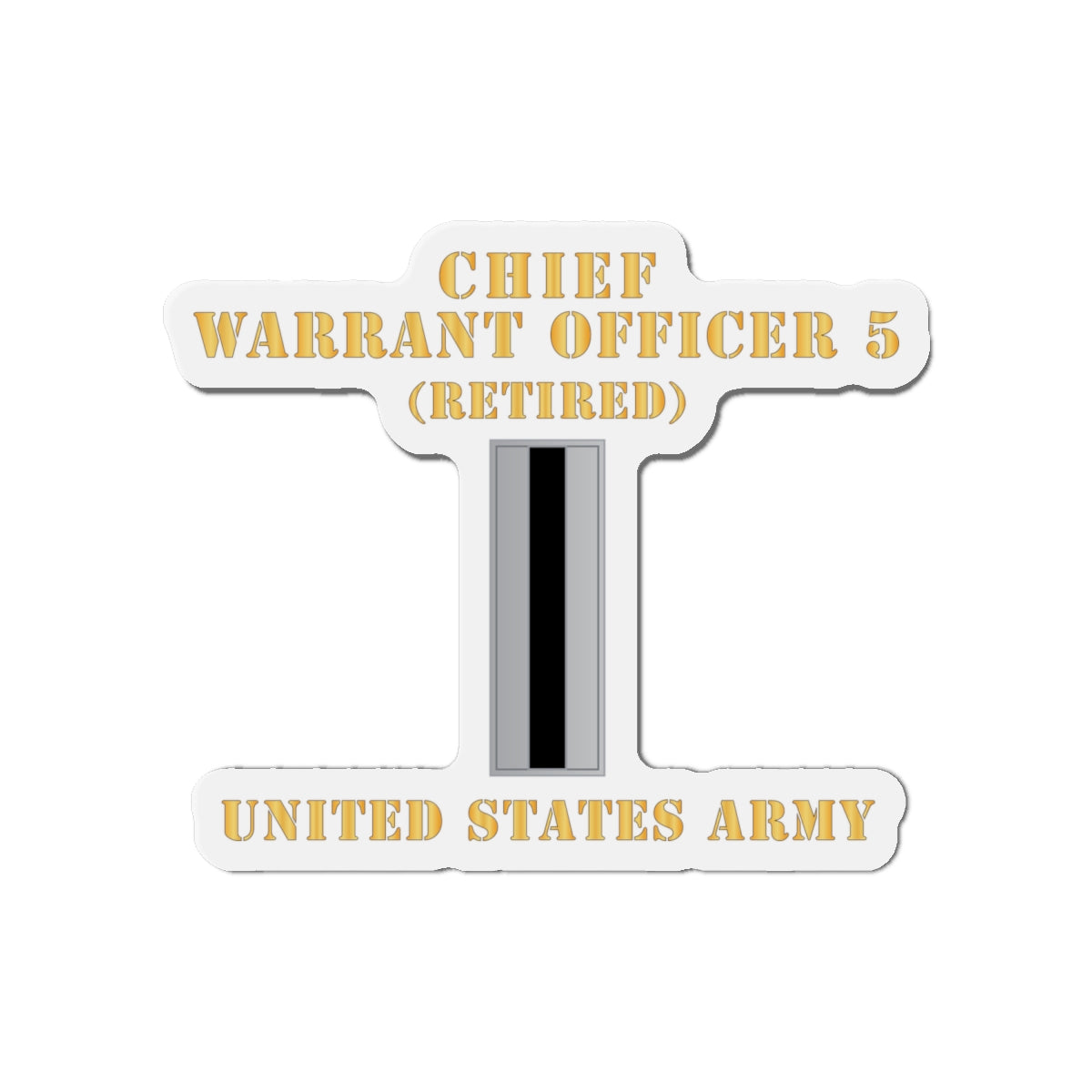 Die-Cut Magnets -SSI - Army - Chief Warrant Officer 5 - CW05 - Retired - Flat - X 300