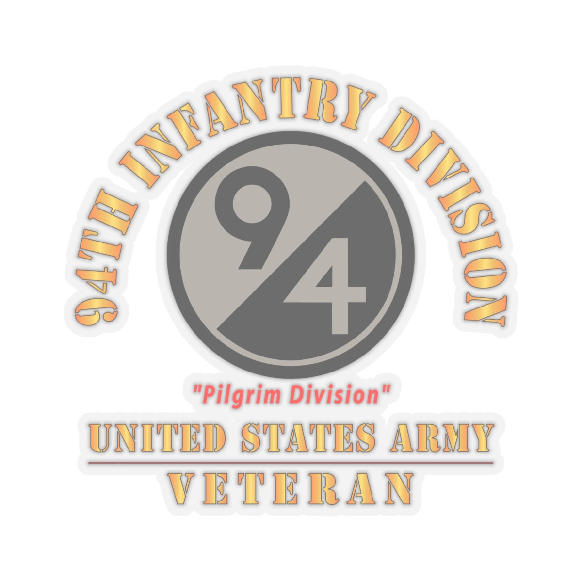 Kiss-Cut Stickers - Army - SSI - 94th Infantry Division - Pilgrim Division - US Army Veteran X 300