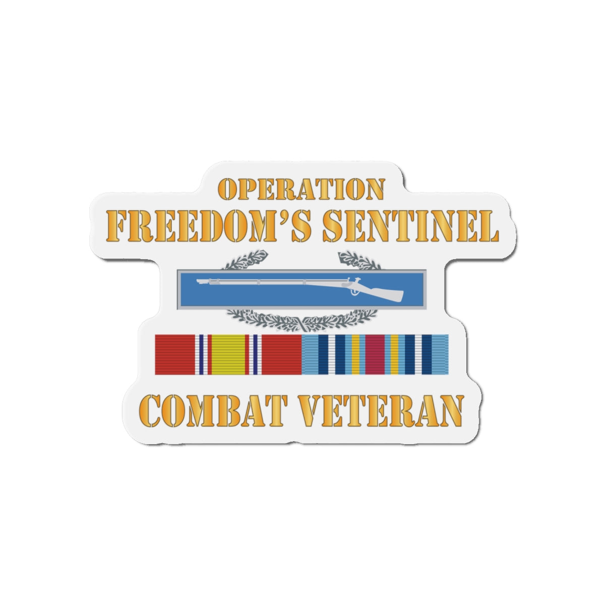 Die-Cut Magnets - Army -  Operation Freedoms Sentinel (OFS) SVC Bar  w CIB - Combat Veteran X 300