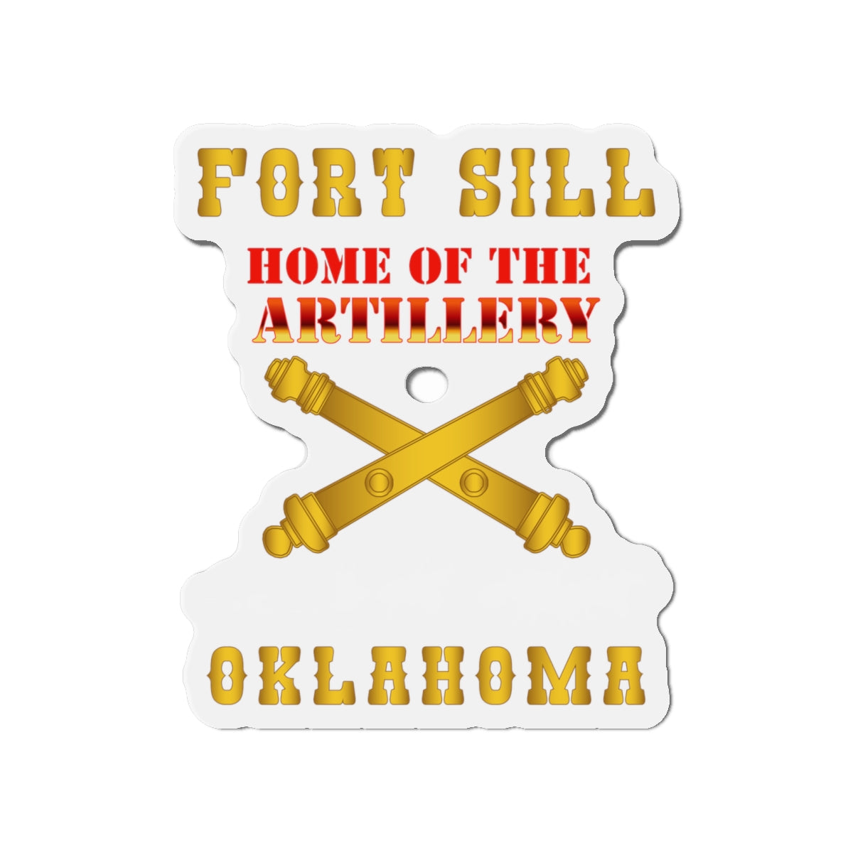 Die-Cut Magnets - Army - Fort SIll, Home of Artillery w Cassion - Gold X 300