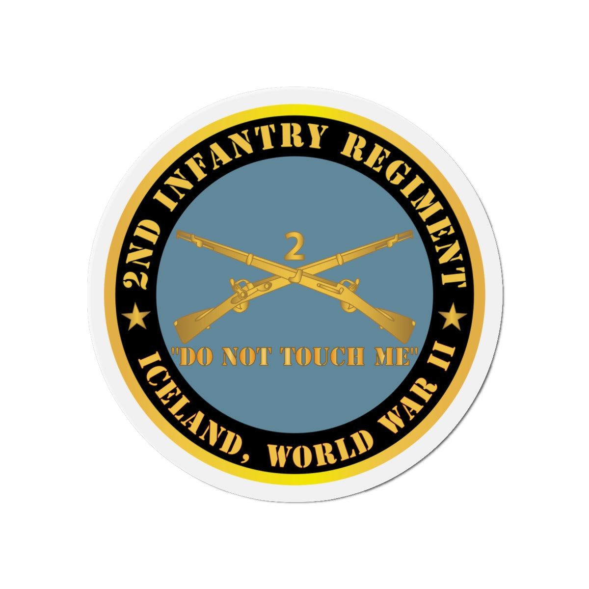 Die-Cut Magnets -Army - 2nd  Infantry Regiment Branch - Do Not Touch Me -  Iceland - WWII  X 300