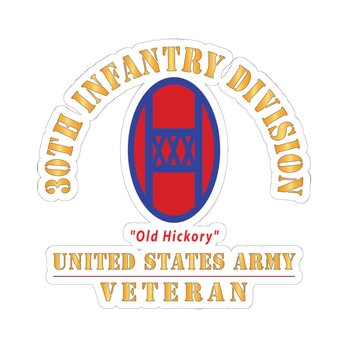 Kiss - Cut Stickers - Army - SSI - 30th Infantry Division - Old Hickory - US Army Veteran X 300