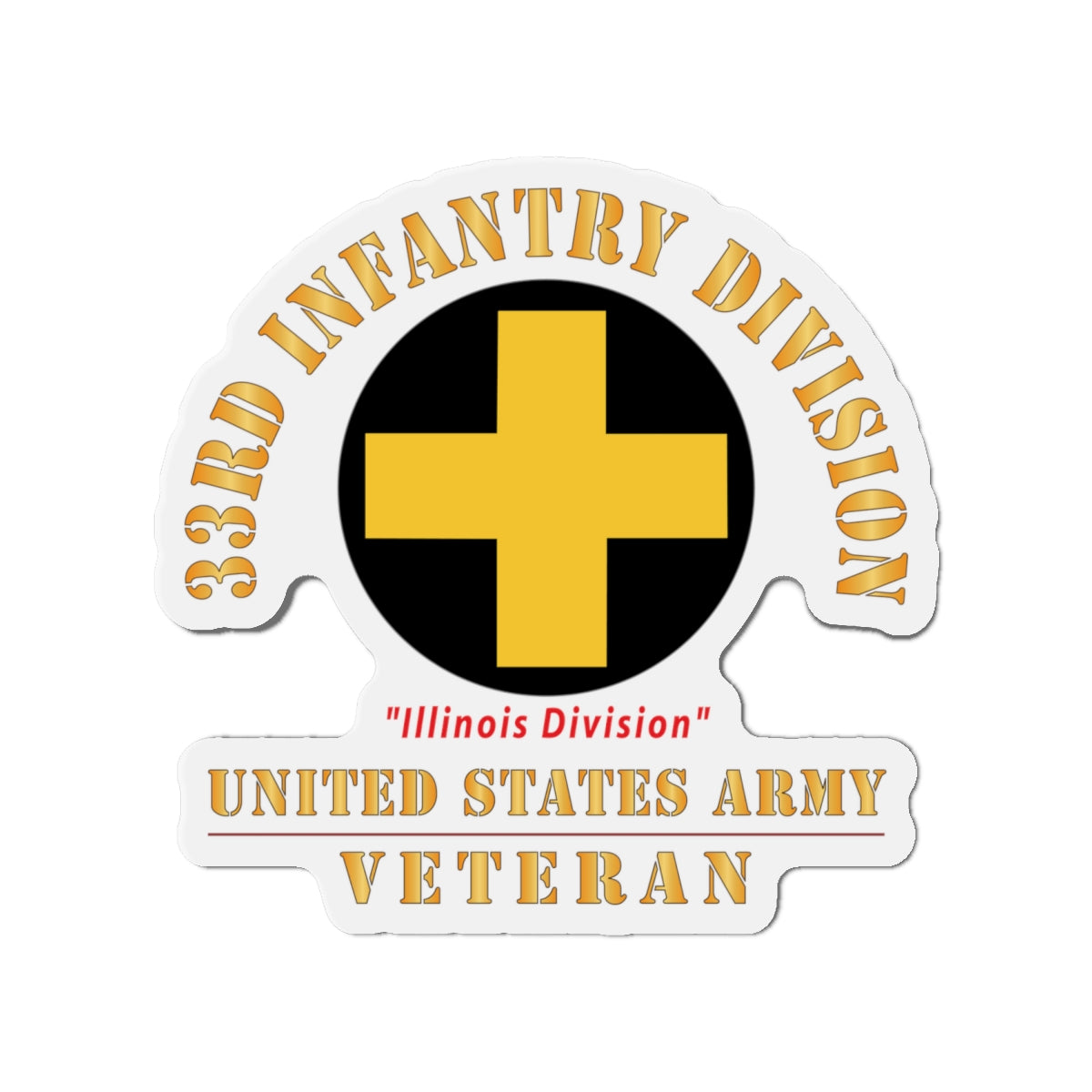 Die-Cut Magnets - Army - SSI - 33rd Infantry Division - Illinois Division - US Army Veteran X 300