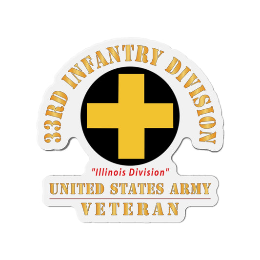 Die-Cut Magnets - Army - SSI - 33rd Infantry Division - Illinois Division - US Army Veteran X 300