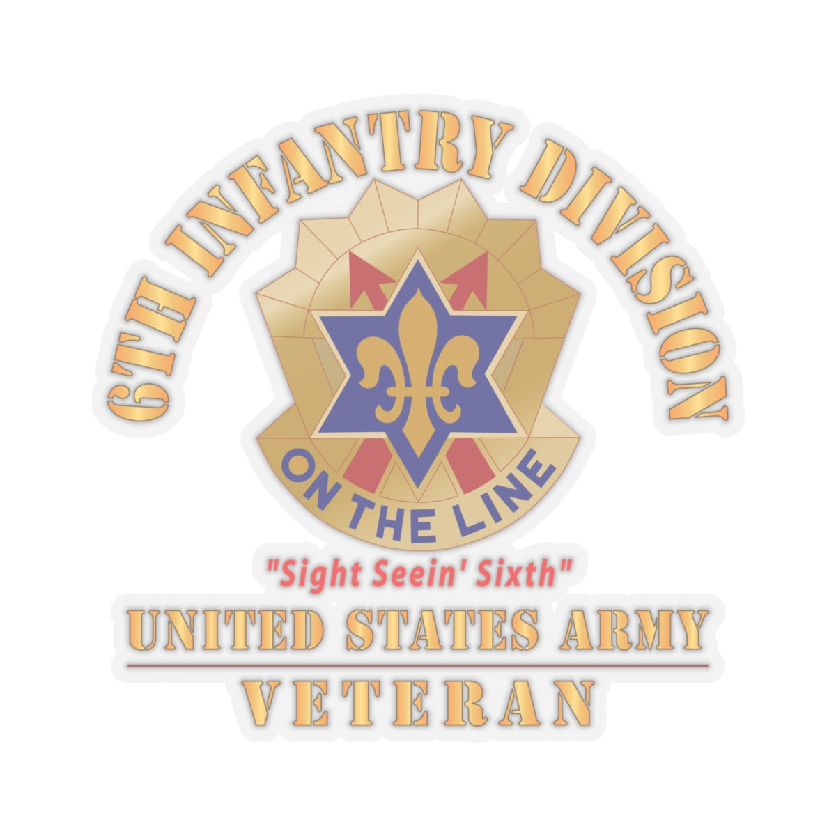 Kiss - Cut Stickers - Army - DUI - 6th Infantry Division - Sight Seein' Sixth - US Army Veteran X 300