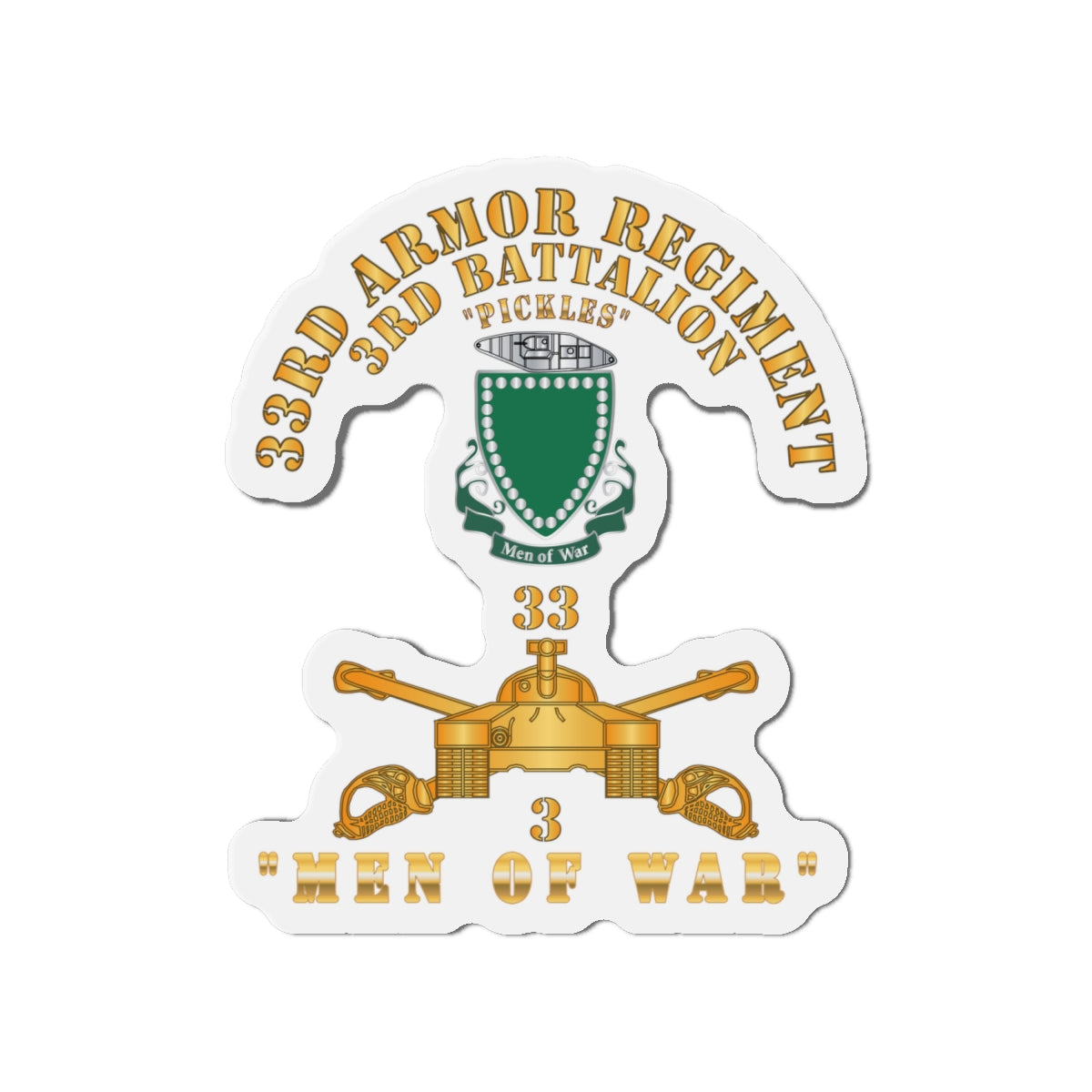 Die-Cut Magnets -SSI - Army - 3rd Bn 33rd Armor Branch w 33rd Armor PICKLES DUI - MEN OF WAR - Hat X 300